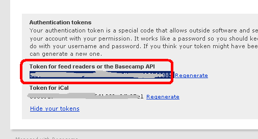 Copy your API Token from Token for feed readers or the 

BaseCamp API
